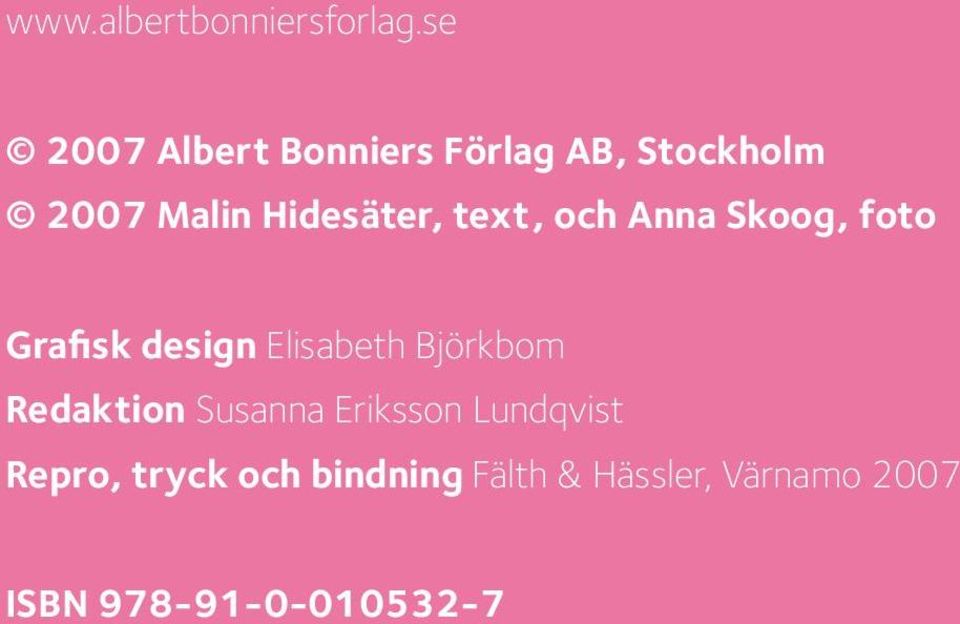 text, och Anna Skoog, foto Grafisk design Elisabeth Björkbom