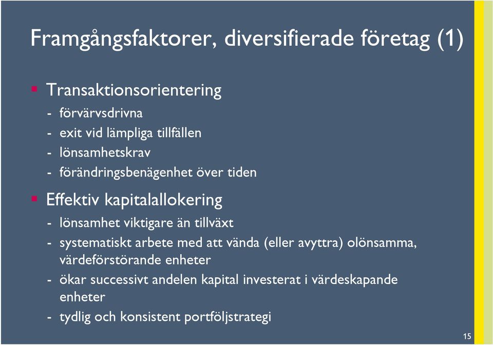 viktigare än tillväxt - systematiskt arbete med att vända (eller avyttra) olönsamma, värdeförstörande