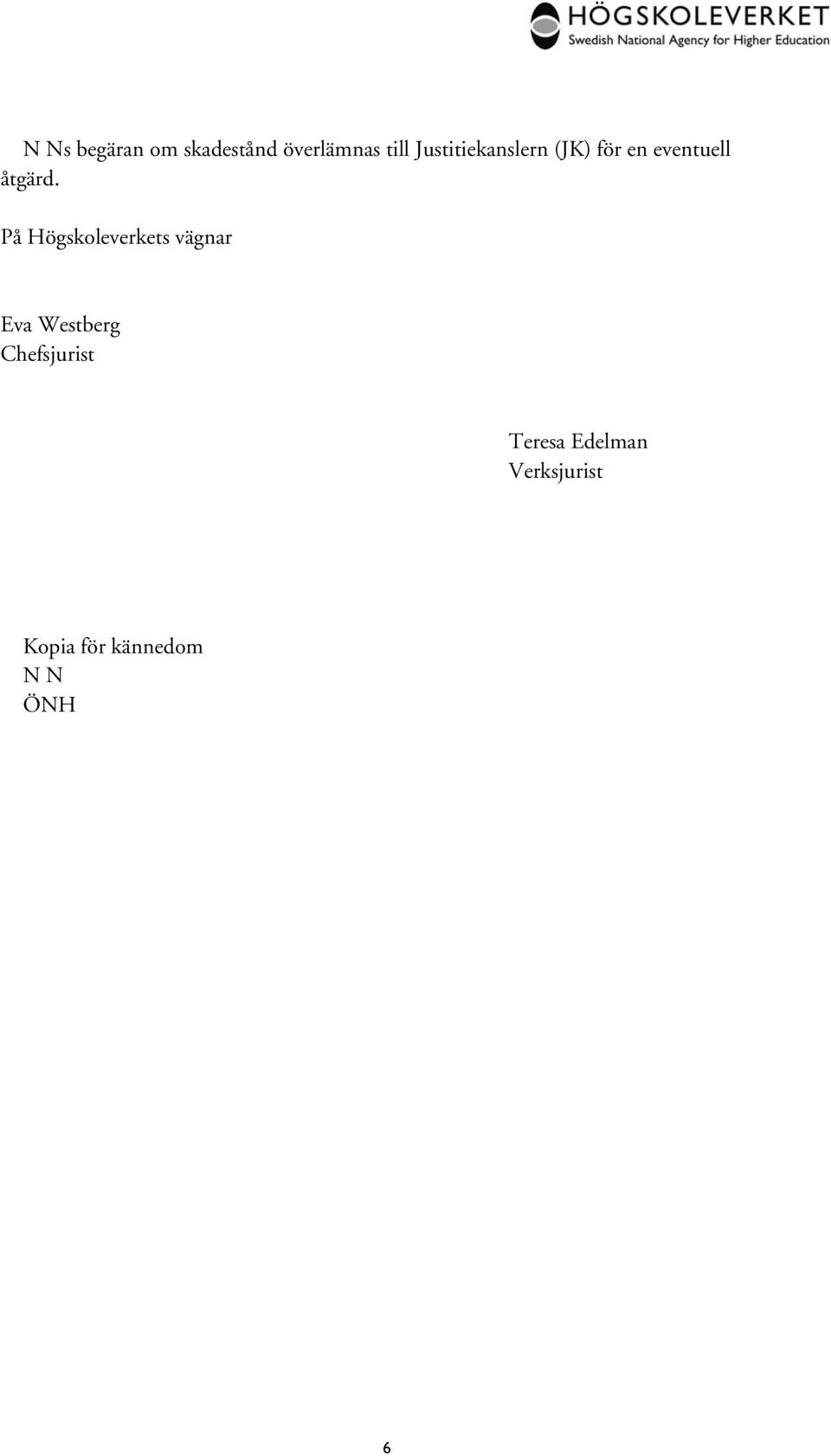 På Högskoleverkets vägnar Eva Westberg
