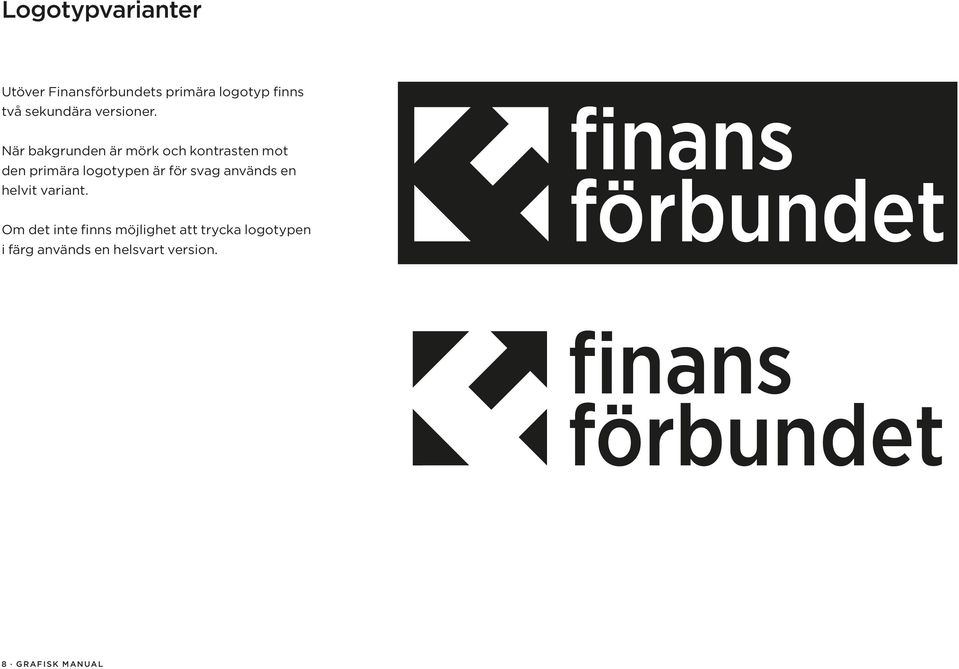 När bakgrunden är mörk och kontrasten mot den primära logotypen är för