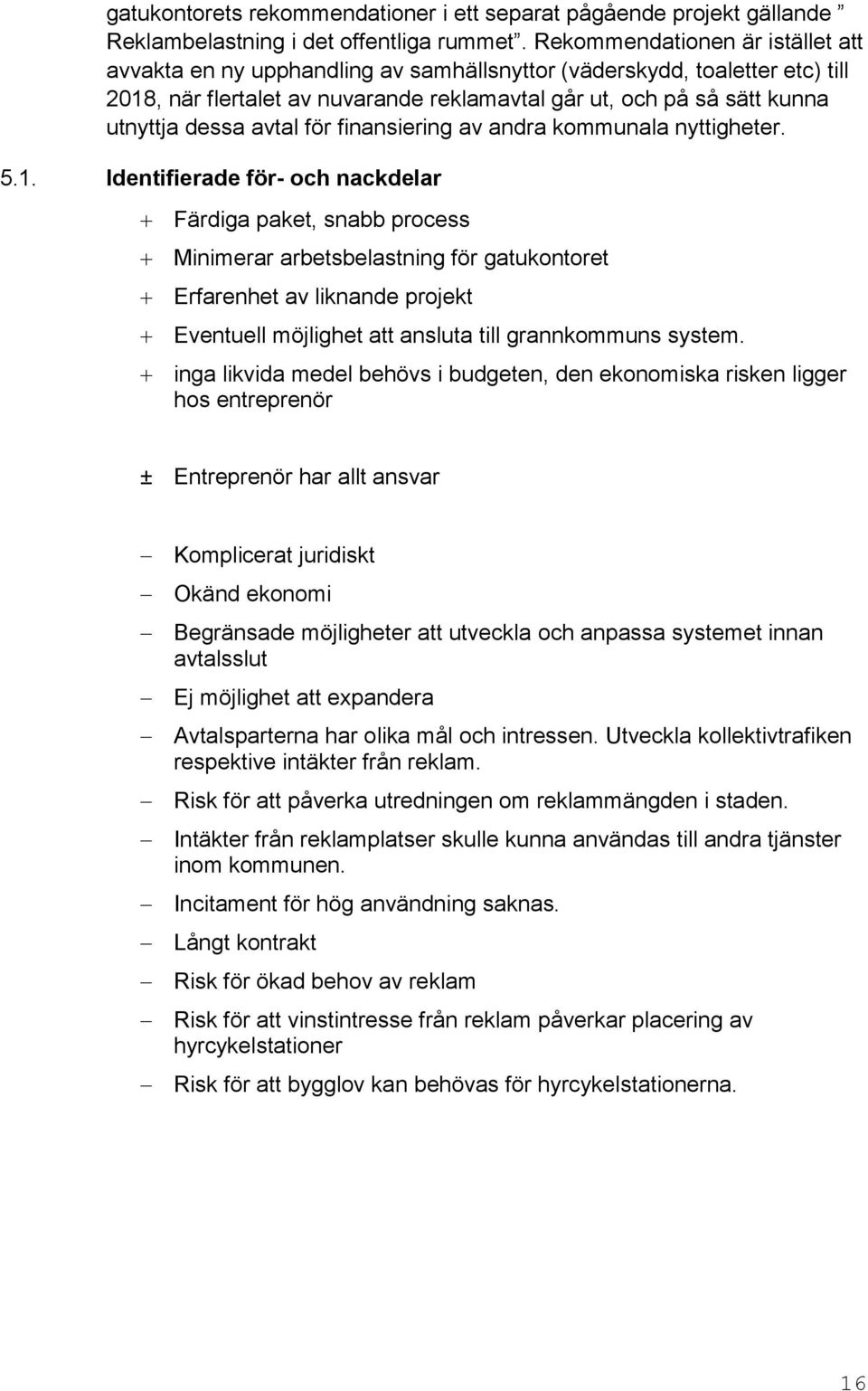 avtal för finansiering av andra kommunala nyttigheter. 5.1.