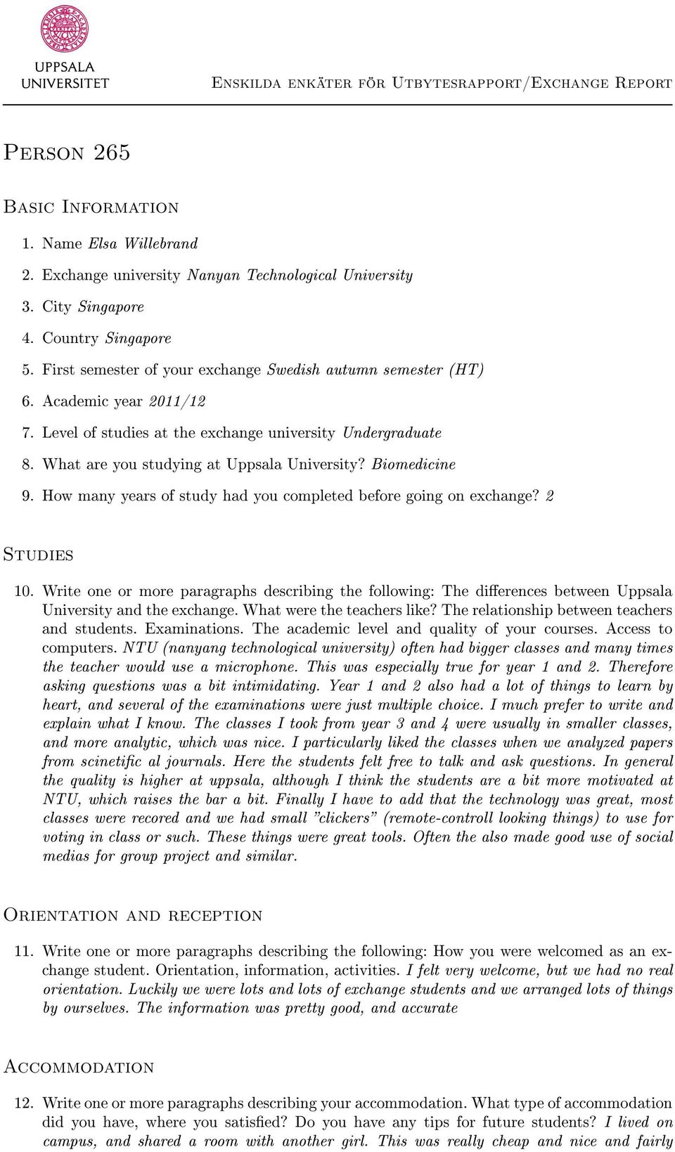 Biomedicine 9. How many years of study had you completed before going on exchange? 2 Studies 10.