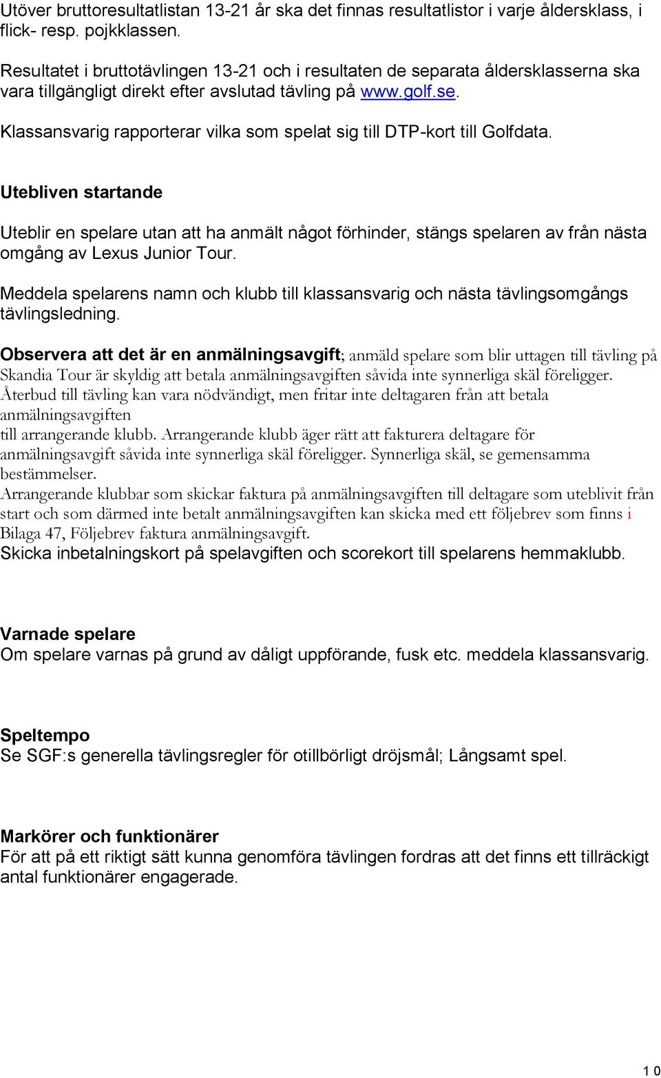 Klassansvarig rapporterar vilka som spelat sig till DTP-kort till Golfdata.