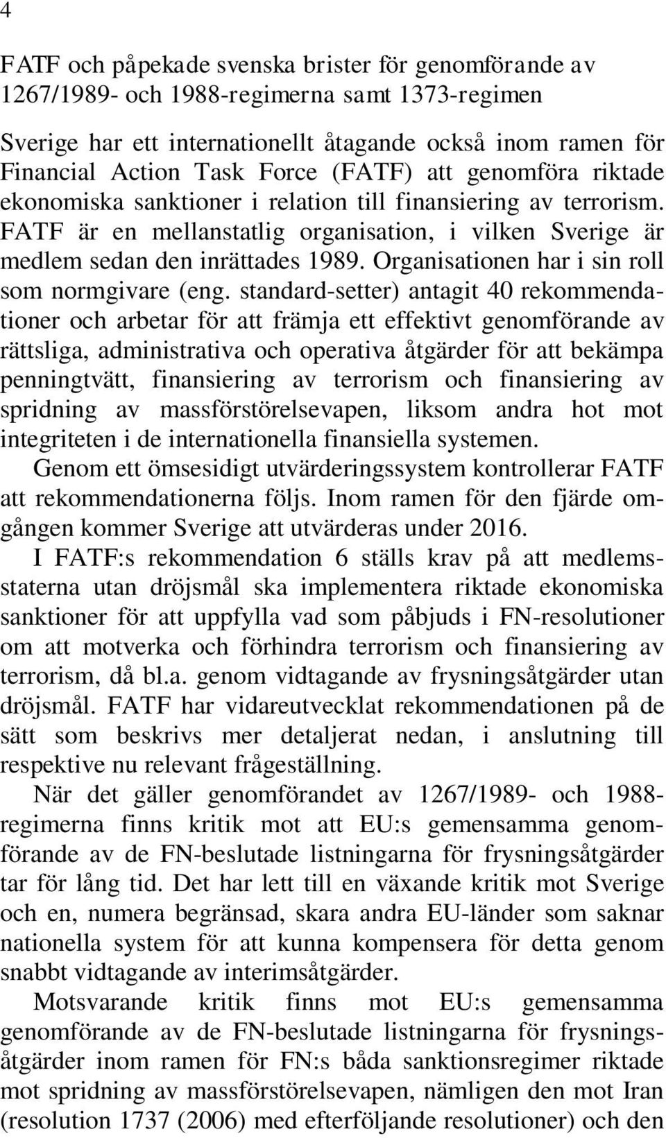 Organisationen har i sin roll som normgivare (eng.