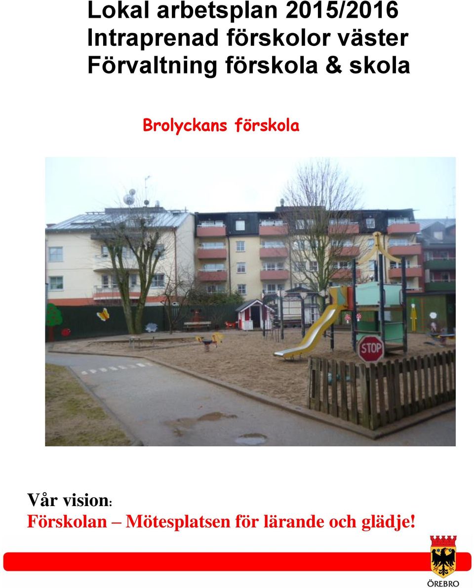 skola Brolyckans förskola Vår vision: