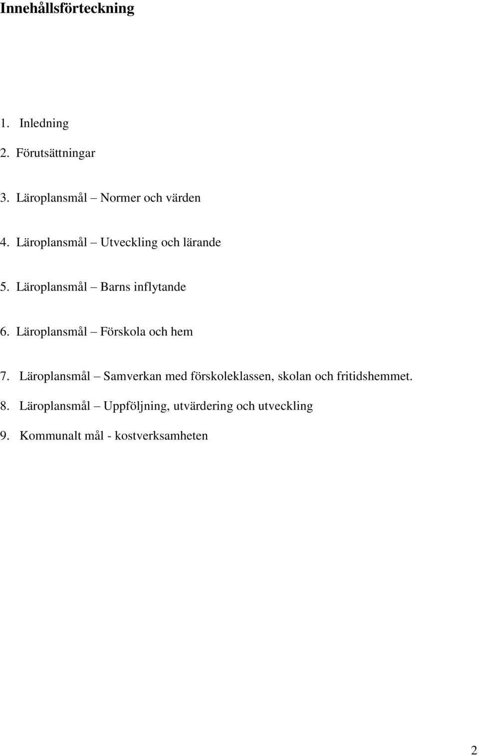 Läroplansmål Förskola och hem 7.