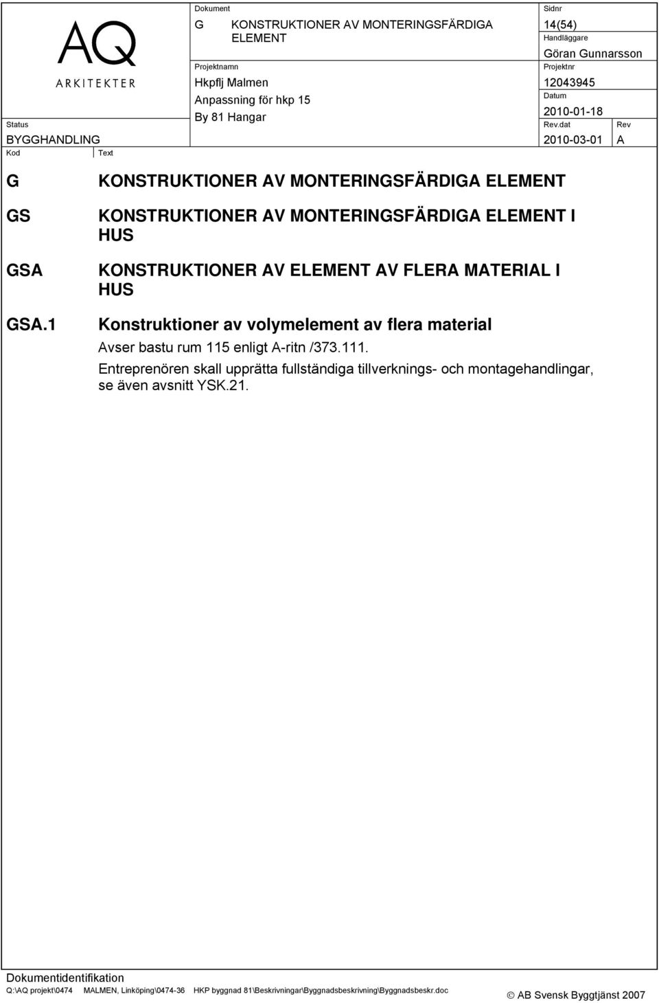 KONSTRUKTIONER AV ELEMENT AV FLERA MATERIAL I HUS Konstruktioner av volymelement av flera material