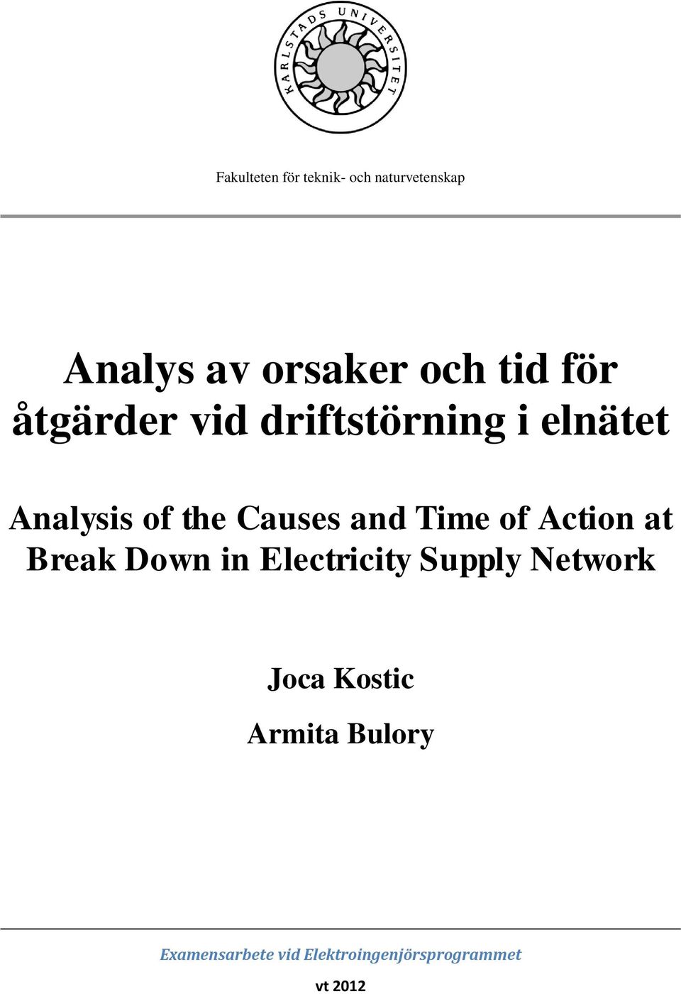 Time of Action at Break Down in Electricity Supply Network Joca