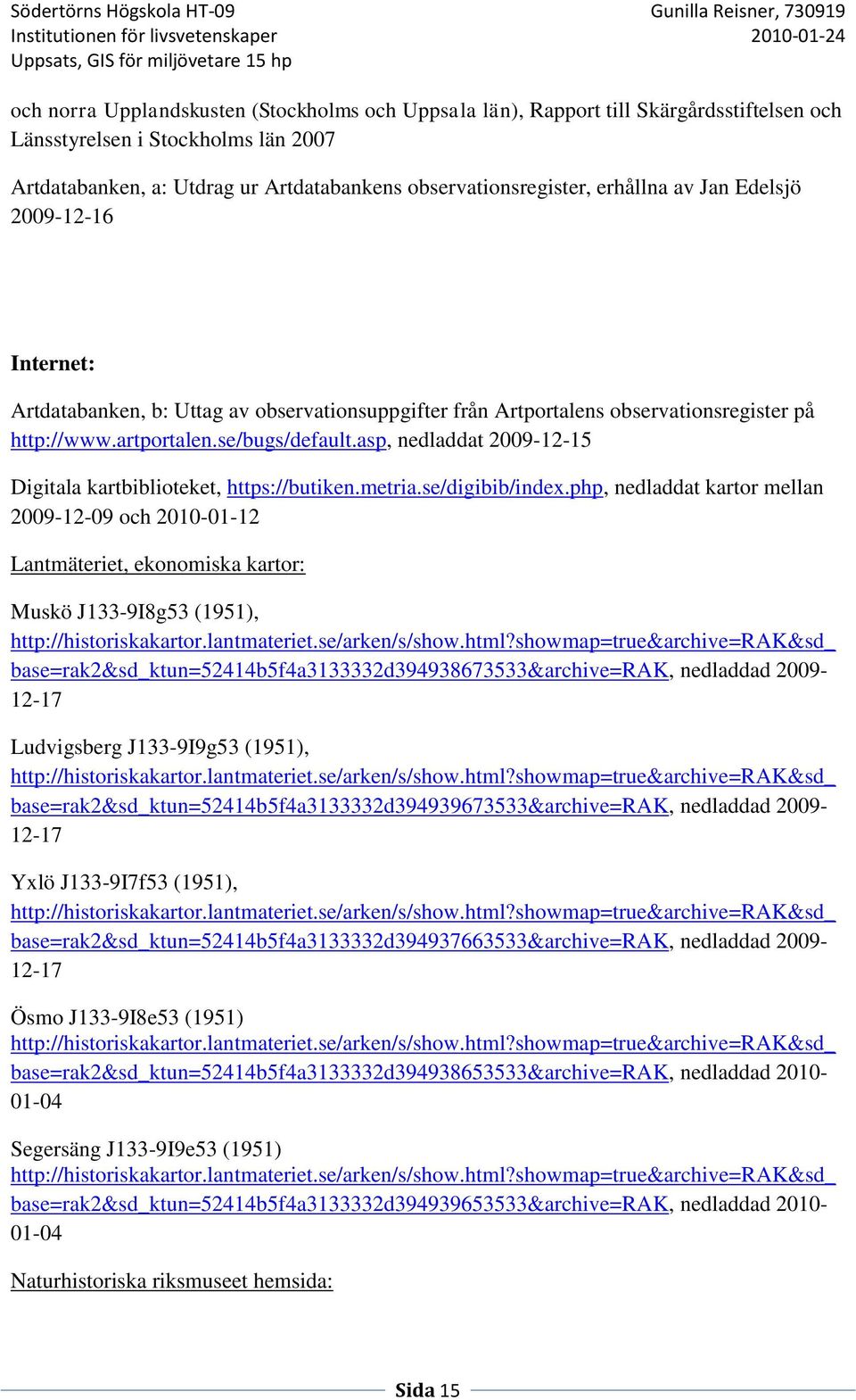 asp, nedladdat 2009-12-15 Digitala kartbiblioteket, https://butiken.metria.se/digibib/index.