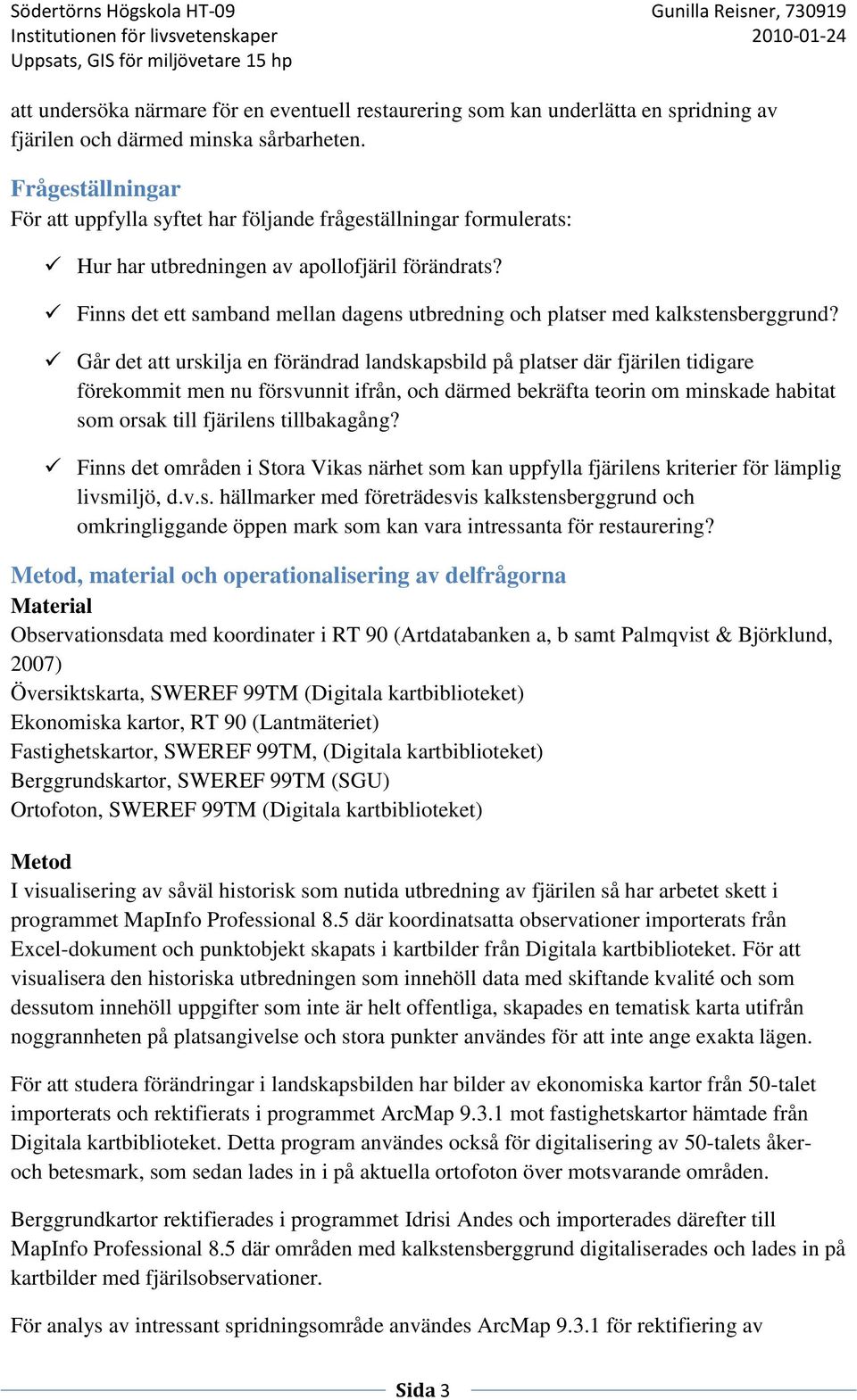 Finns det ett samband mellan dagens utbredning och platser med kalkstensberggrund?