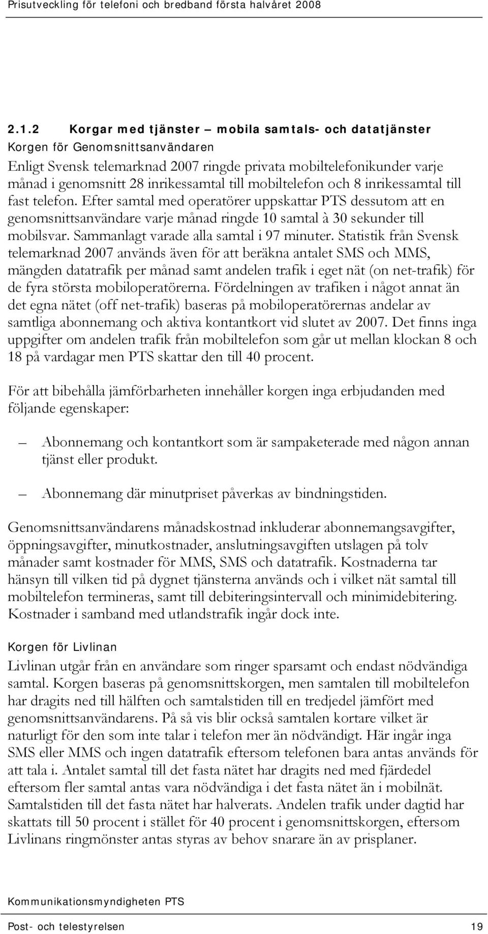 Sammanlagt varade alla samtal i 97 minuter.