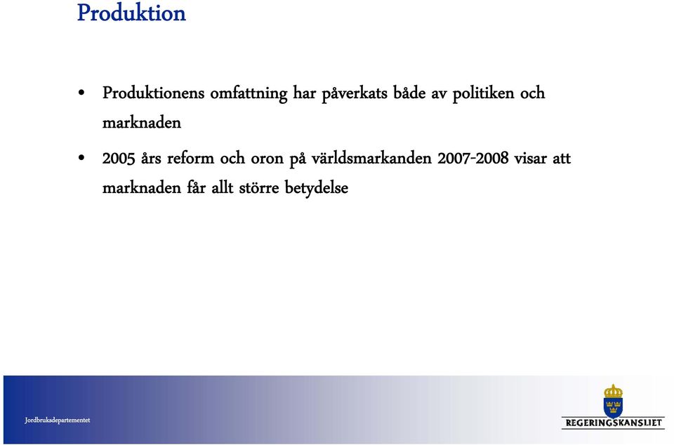 2005 års reform och oron på världsmarkanden