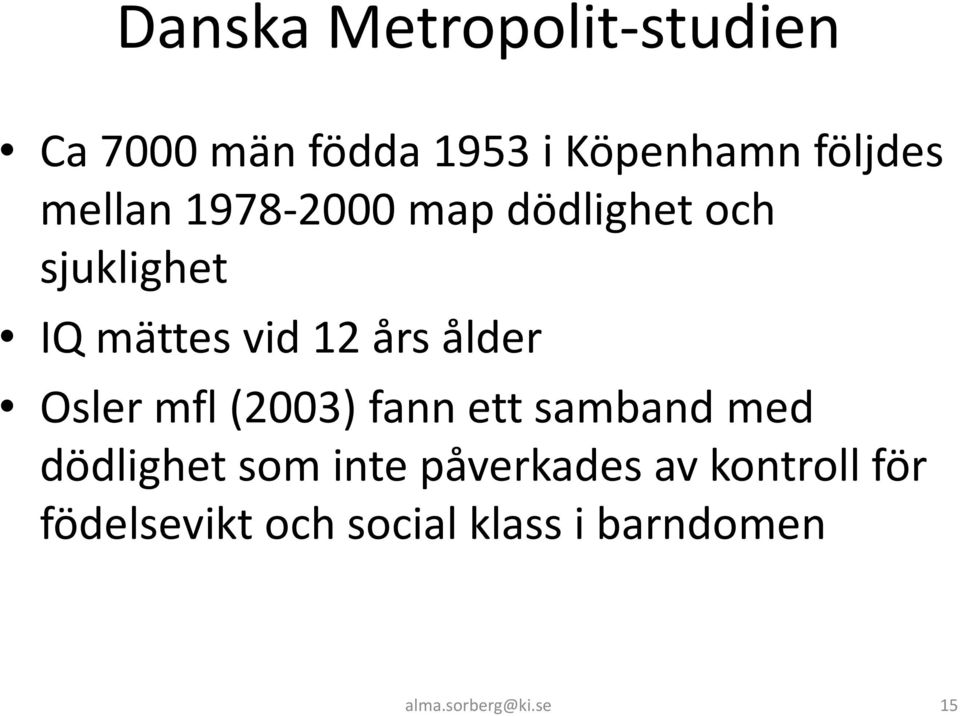 ålder Osler mfl (2003) fann ett samband med dödlighet som inte