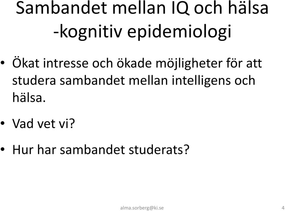 för att studera sambandet mellan intelligens och