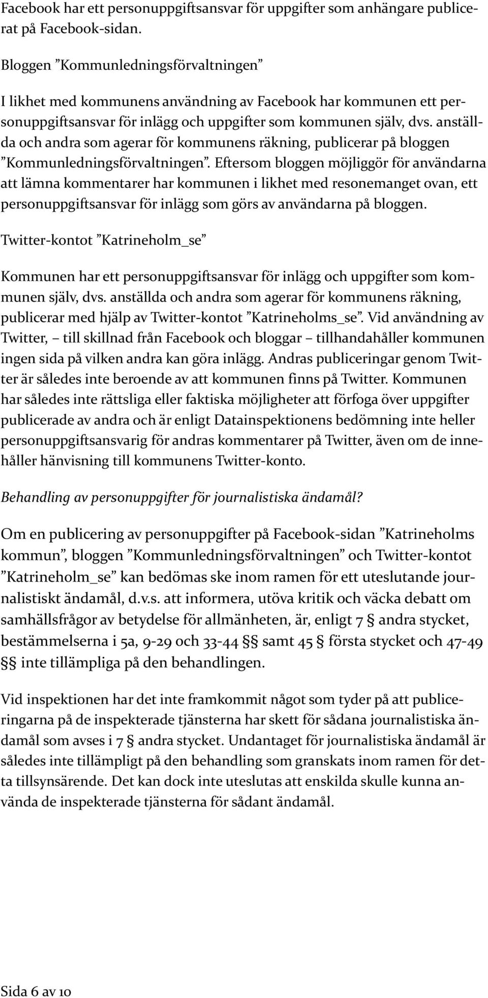 anställda och andra som agerar för kommunens räkning, publicerar på bloggen Kommunledningsförvaltningen.