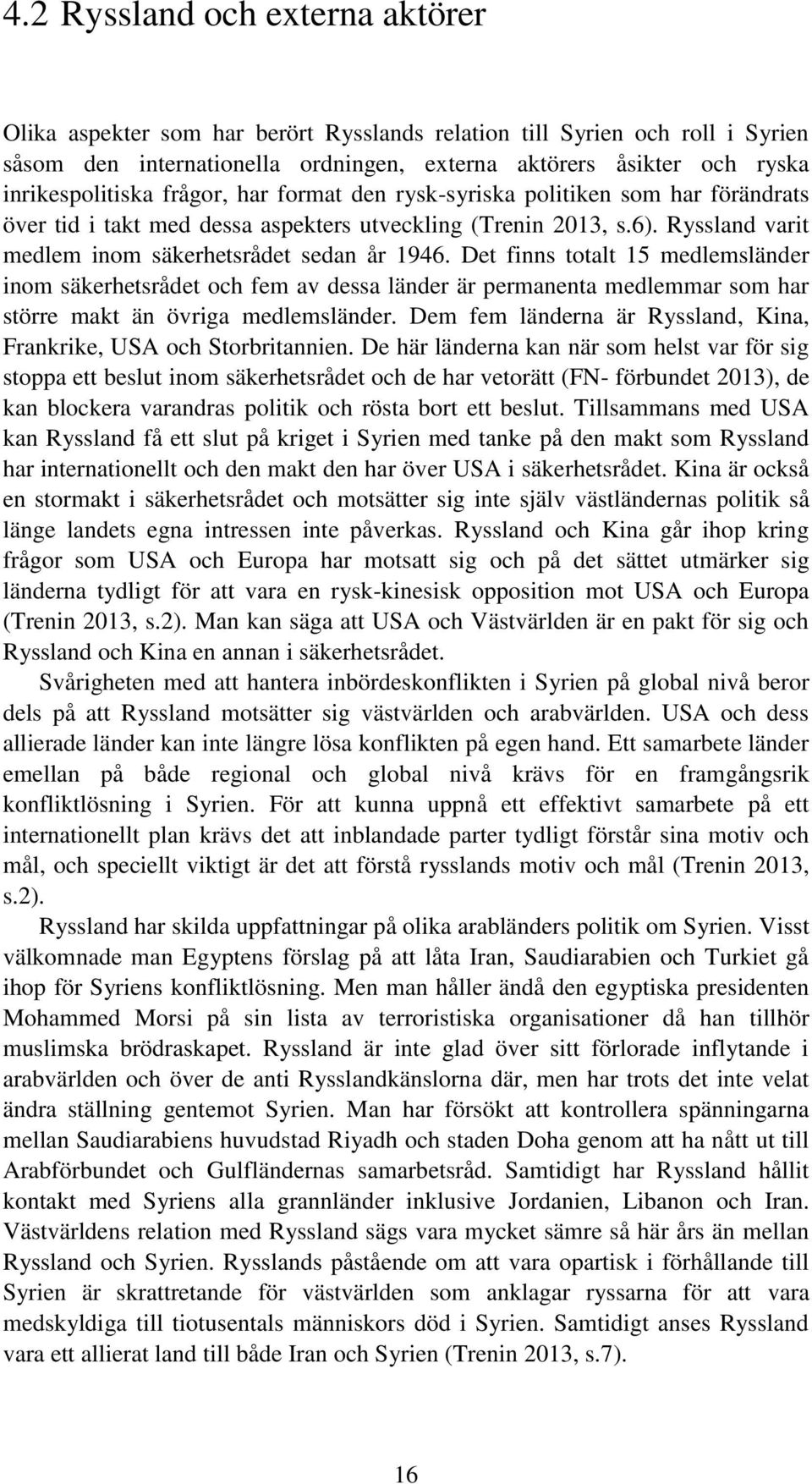 Ryssland varit medlem inom säkerhetsrådet sedan år 1946.