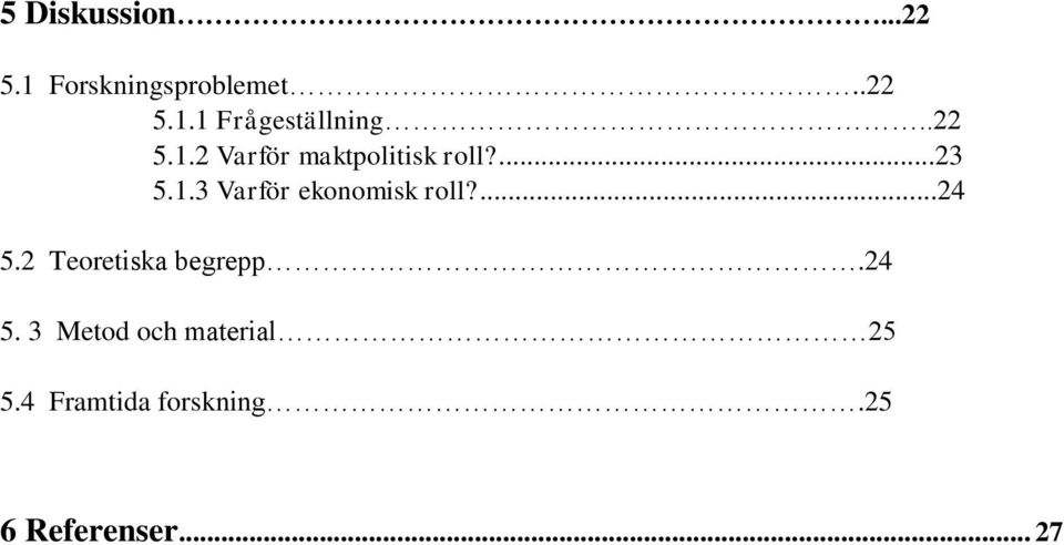 ...24 5.2 Teoretiska begrepp.24 5. 3 Metod och material 25 5.