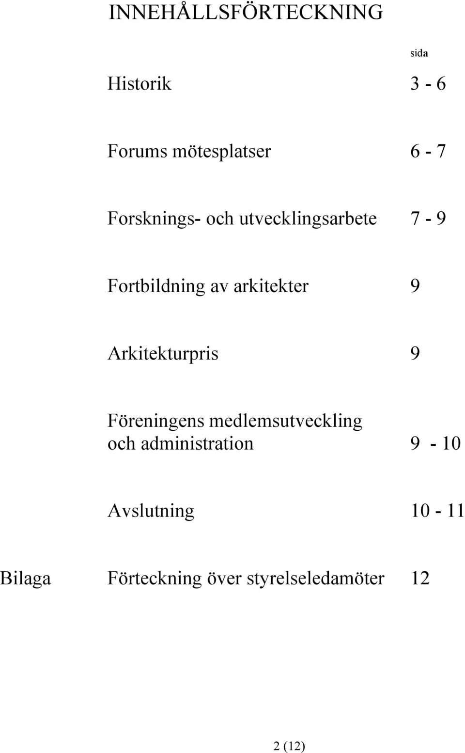 Arkitekturpris 9 Föreningens medlemsutveckling och administration