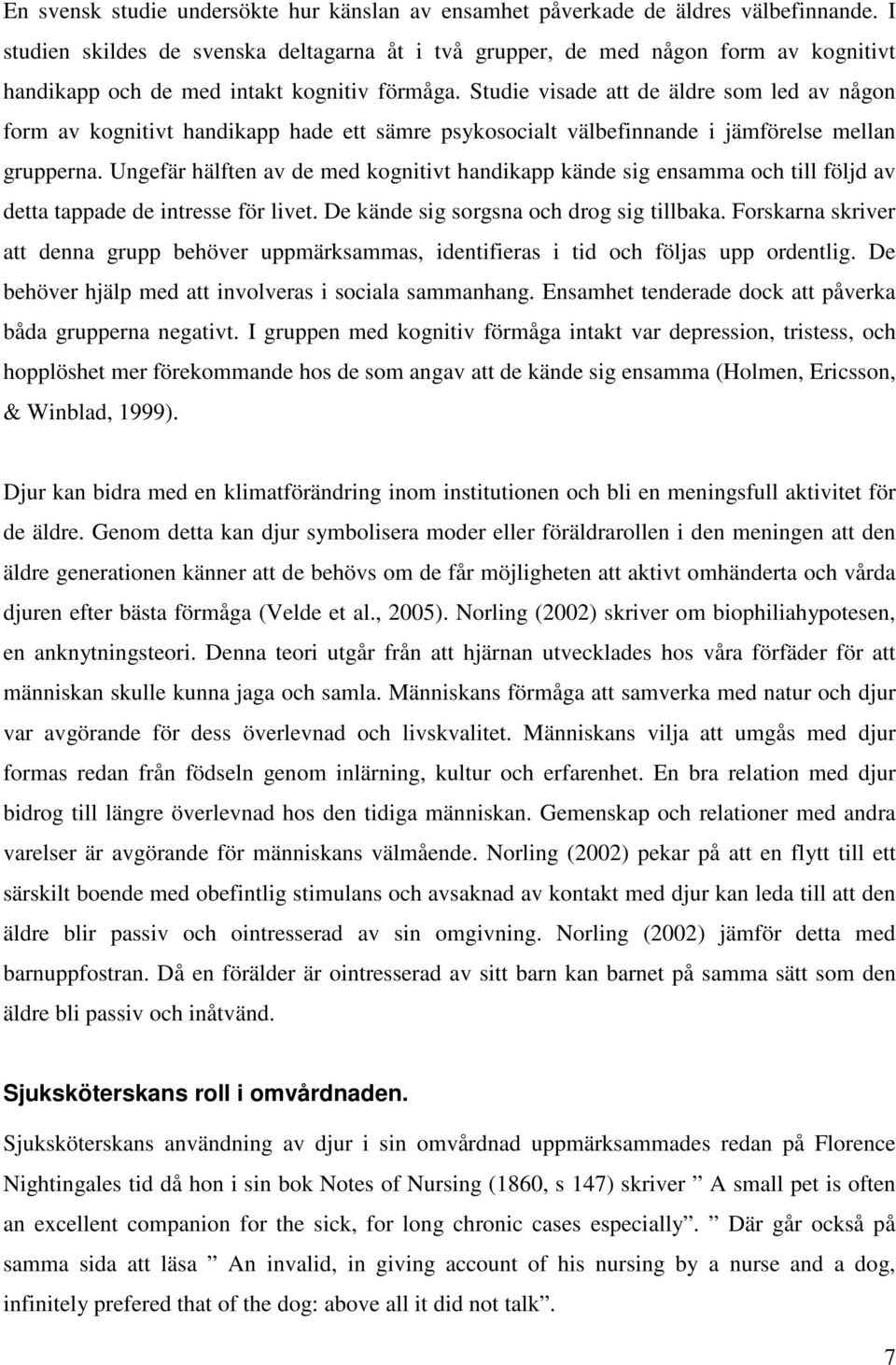 Studie visade att de äldre som led av någon form av kognitivt handikapp hade ett sämre psykosocialt välbefinnande i jämförelse mellan grupperna.