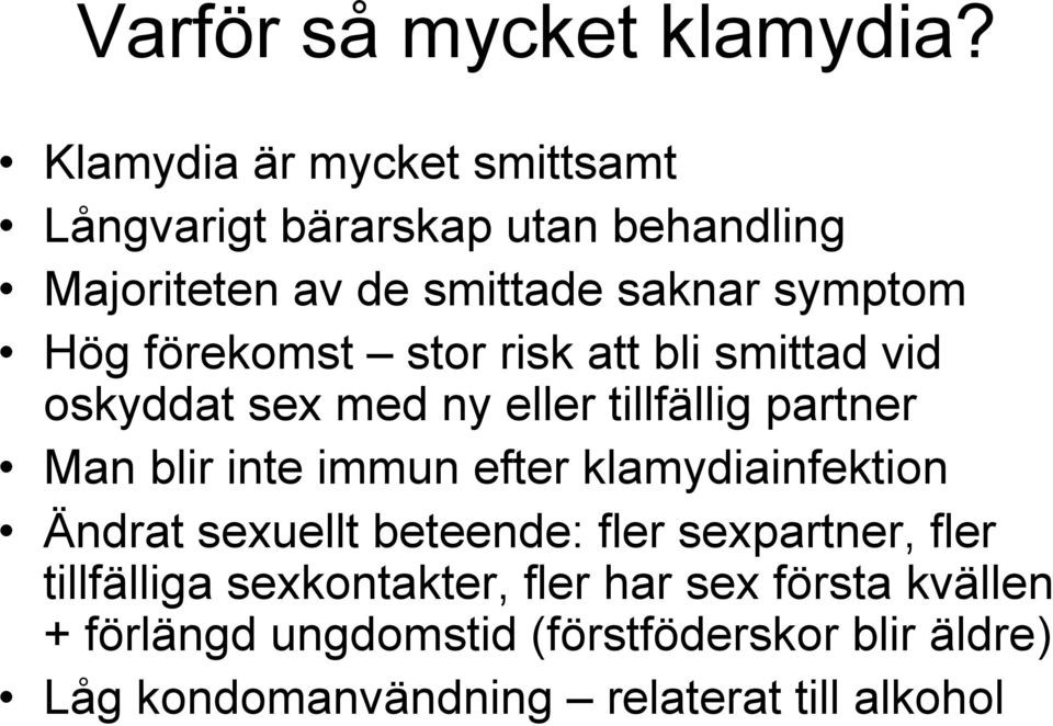 förekomst stor risk att bli smittad vid oskyddat sex med ny eller tillfällig partner Man blir inte immun efter