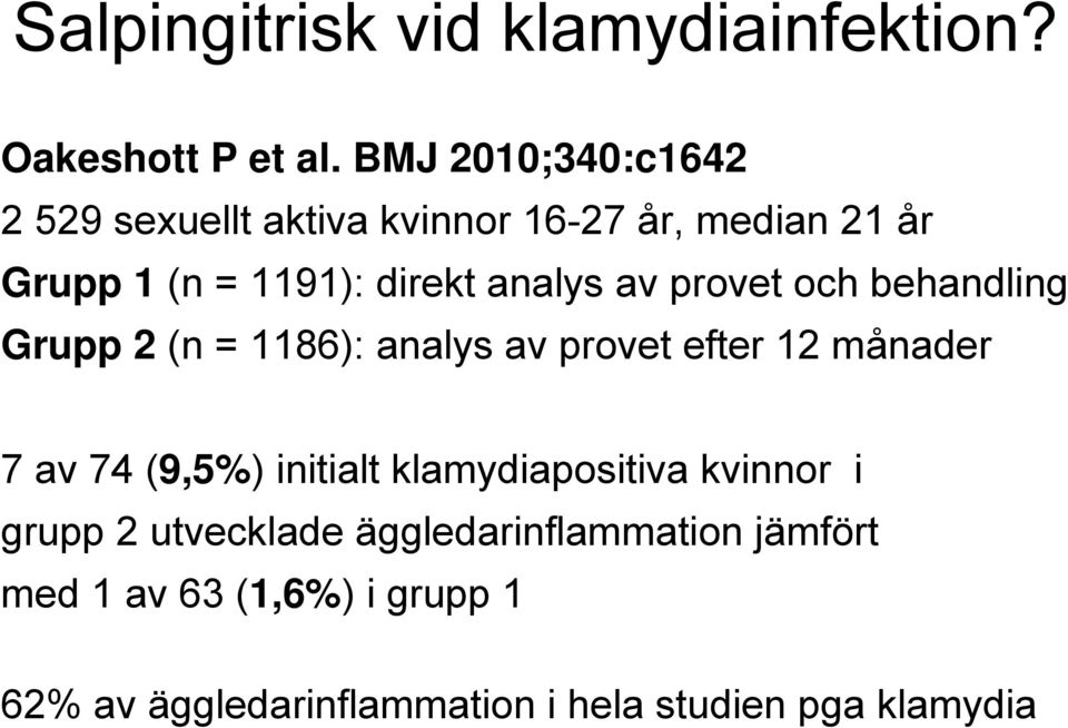 av provet och behandling Grupp 2 (n = 1186): analys av provet efter 12 månader 7 av 74 (9,5%) initialt