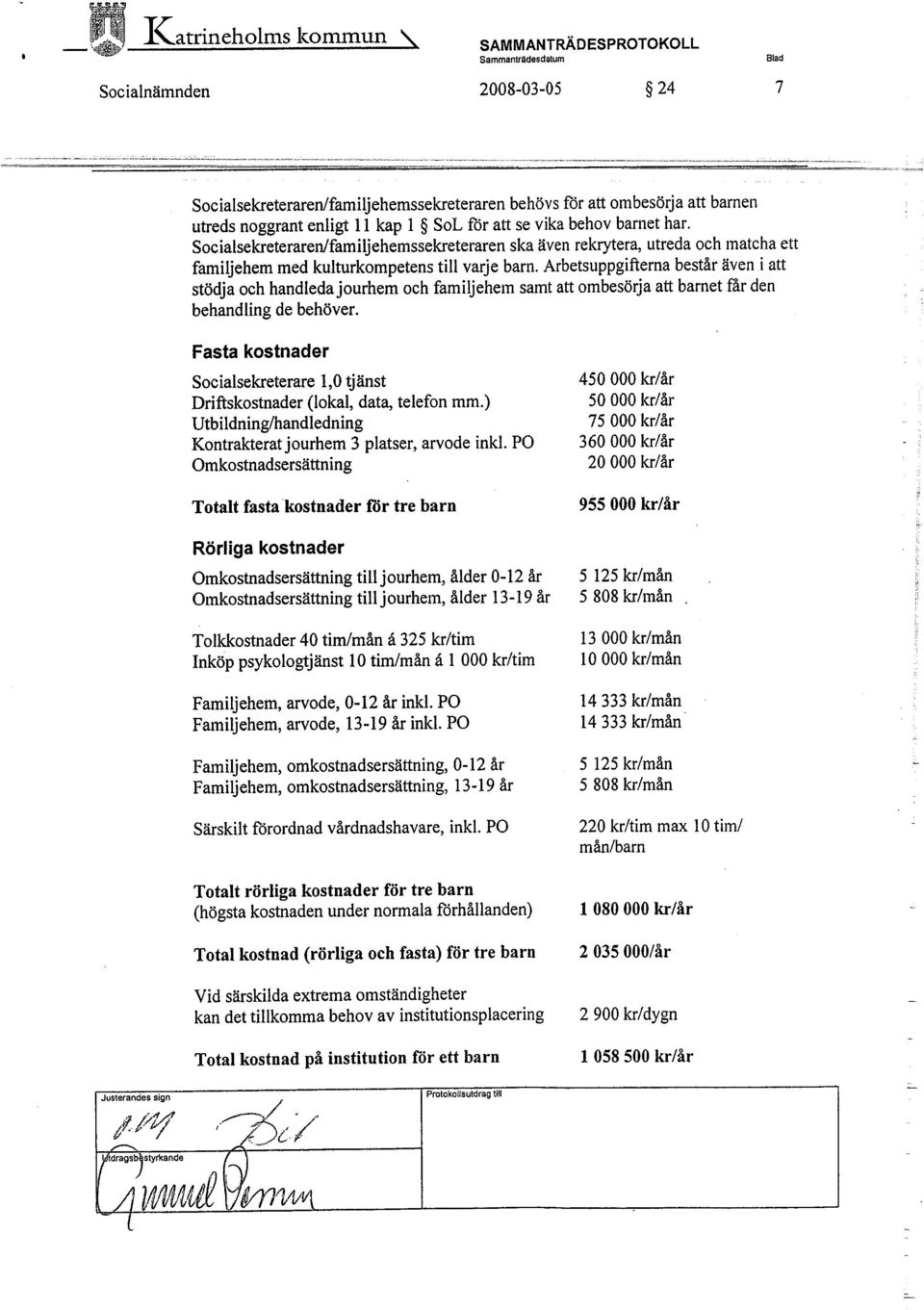 Socialsekreterarenlfamiljehemssekreteraren ska även rekrytera, utreda och matcha ett familjehem med kulturkompetens til varje barn.