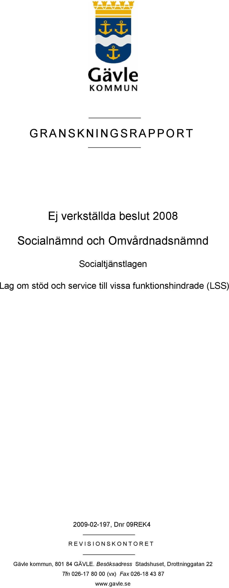 2009-02-197, Dnr 09REK4 R E V I S I O N S K O N T O R E T Gävle kommun, 801 84 GÄVLE.