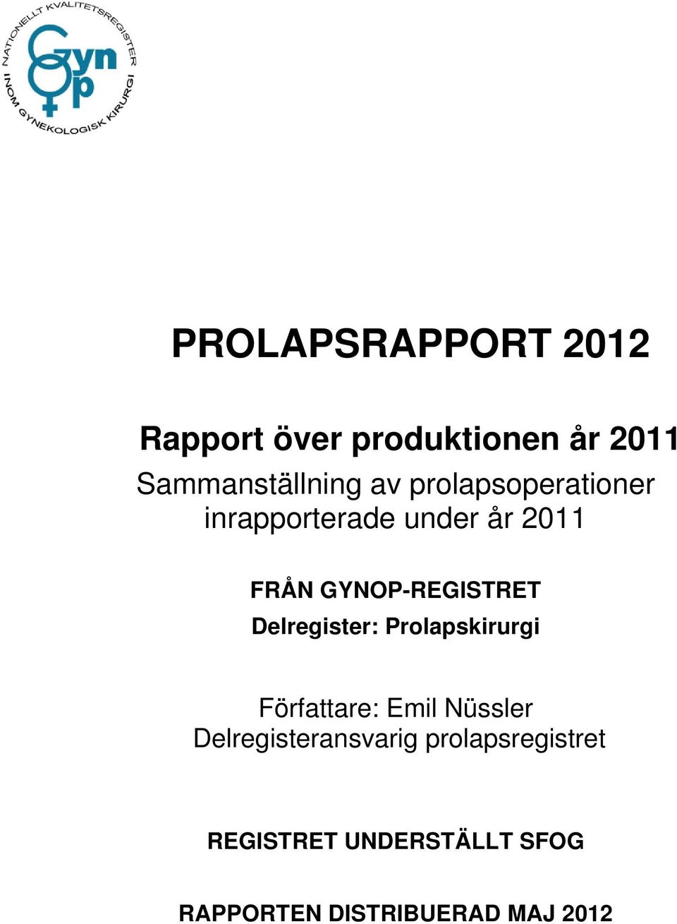 Delregister: Prolapskirurgi Författare: Emil Nüssler Delregisteransvarig