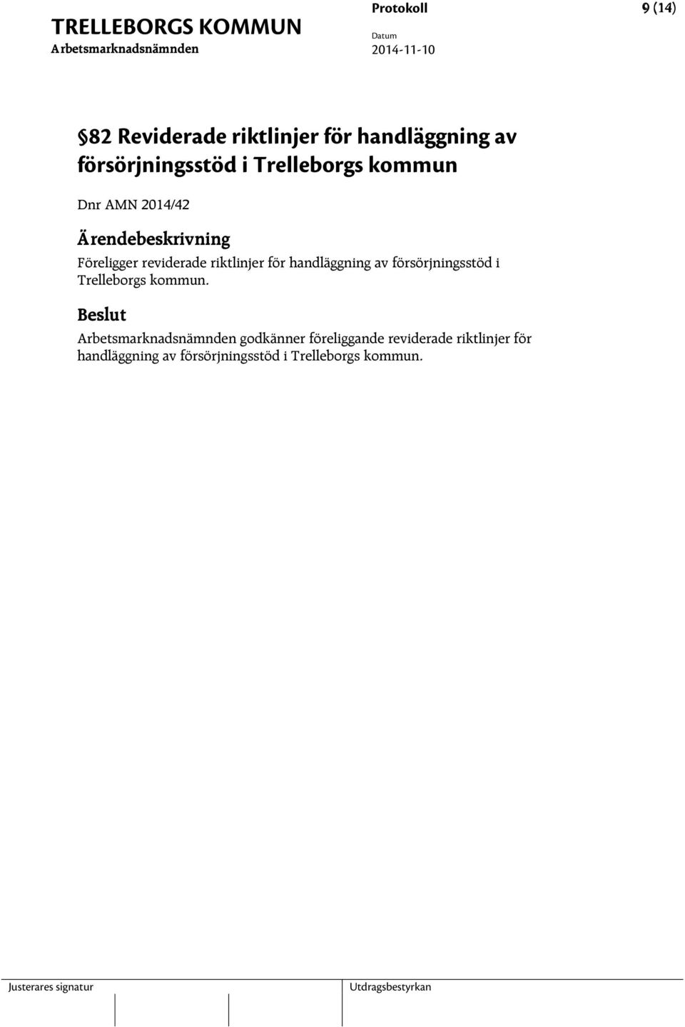 riktlinjer för handläggning av försörjningsstöd i Trelleborgs kommun.