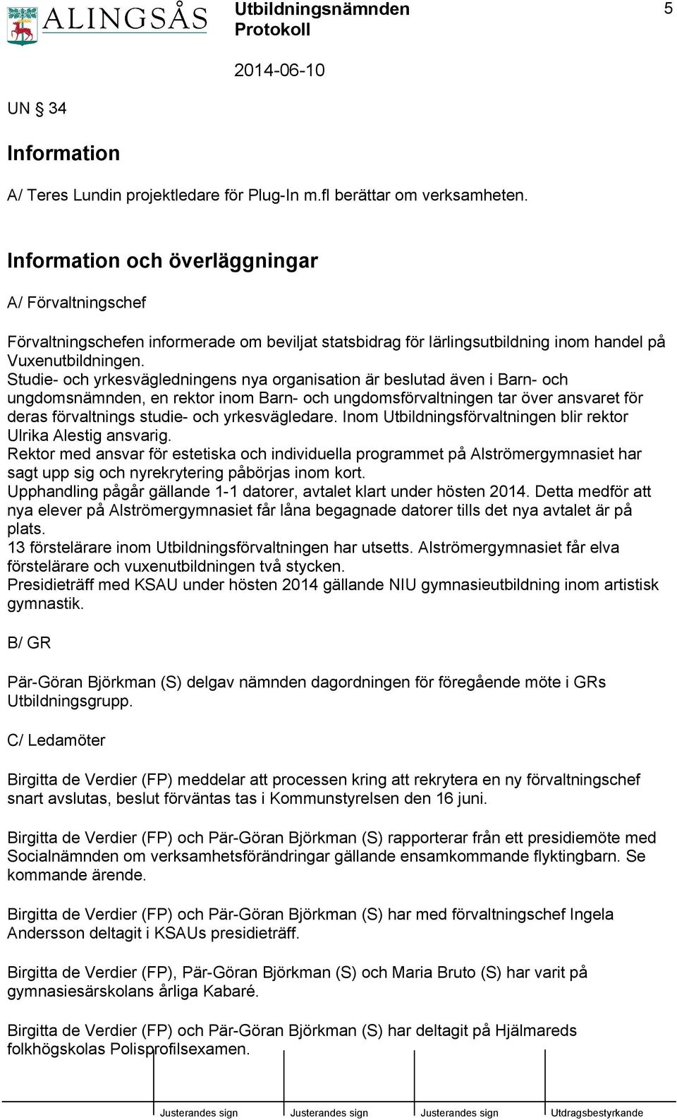 Studie- och yrkesvägledningens nya organisation är beslutad även i Barn- och ungdomsnämnden, en rektor inom Barn- och ungdomsförvaltningen tar över ansvaret för deras förvaltnings studie- och