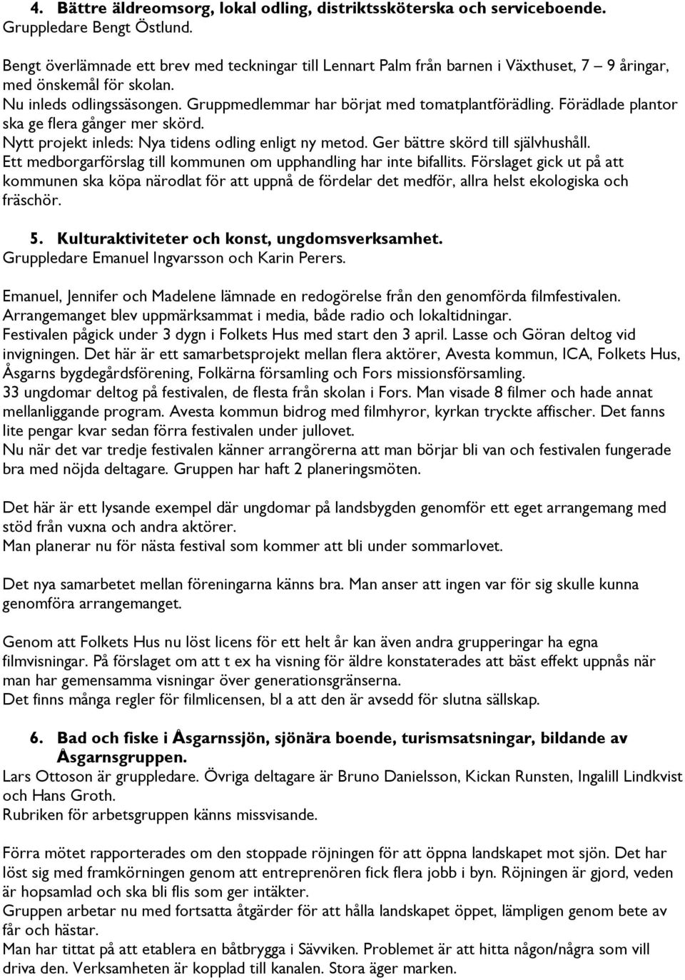 Förädlade plantor ska ge flera gånger mer skörd. Nytt projekt inleds: Nya tidens odling enligt ny metod. Ger bättre skörd till självhushåll.