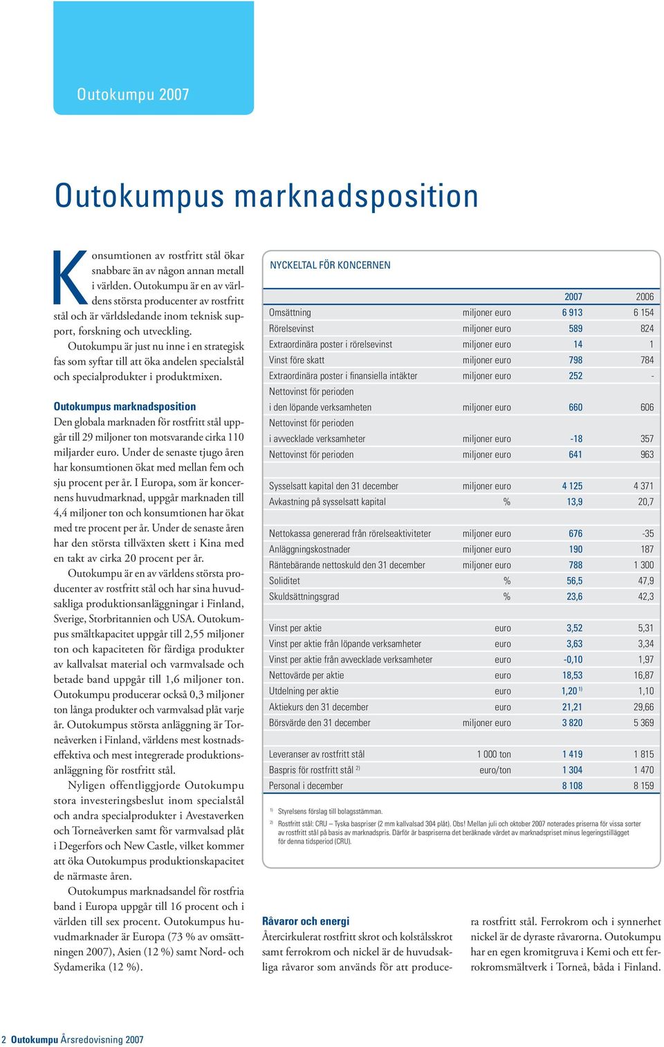 Outokumpu är just nu inne i en strategisk fas som syftar till att öka andelen specialstål och specialprodukter i produktmixen.