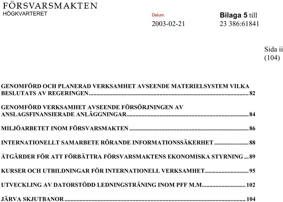 ..86 INTERNATIONELLT SAMARBETE RÖRANDE INFORMATIONSSÄKERHET.