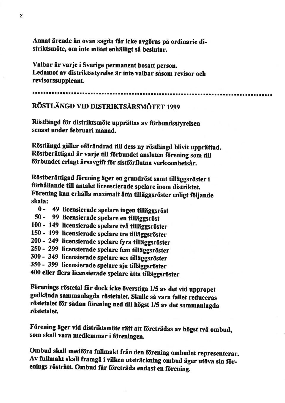 ! ll ttt lr lrttl NöSr,ÄNGD vd DSTRKTsÅnsruöTET uggg Röstlängd flir distriktsmöte upprättas av fìirbundsstyrelsen senast under februari månad.