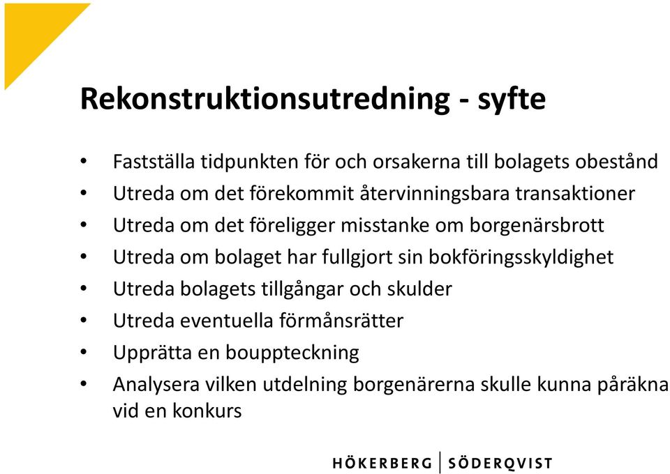 bolaget har fullgjort sin bokföringsskyldighet Utreda bolagets tillgångar och skulder Utreda eventuella