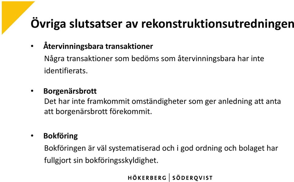 Borgenärsbrott Det har inte framkommit omständigheter som ger anledning att anta att