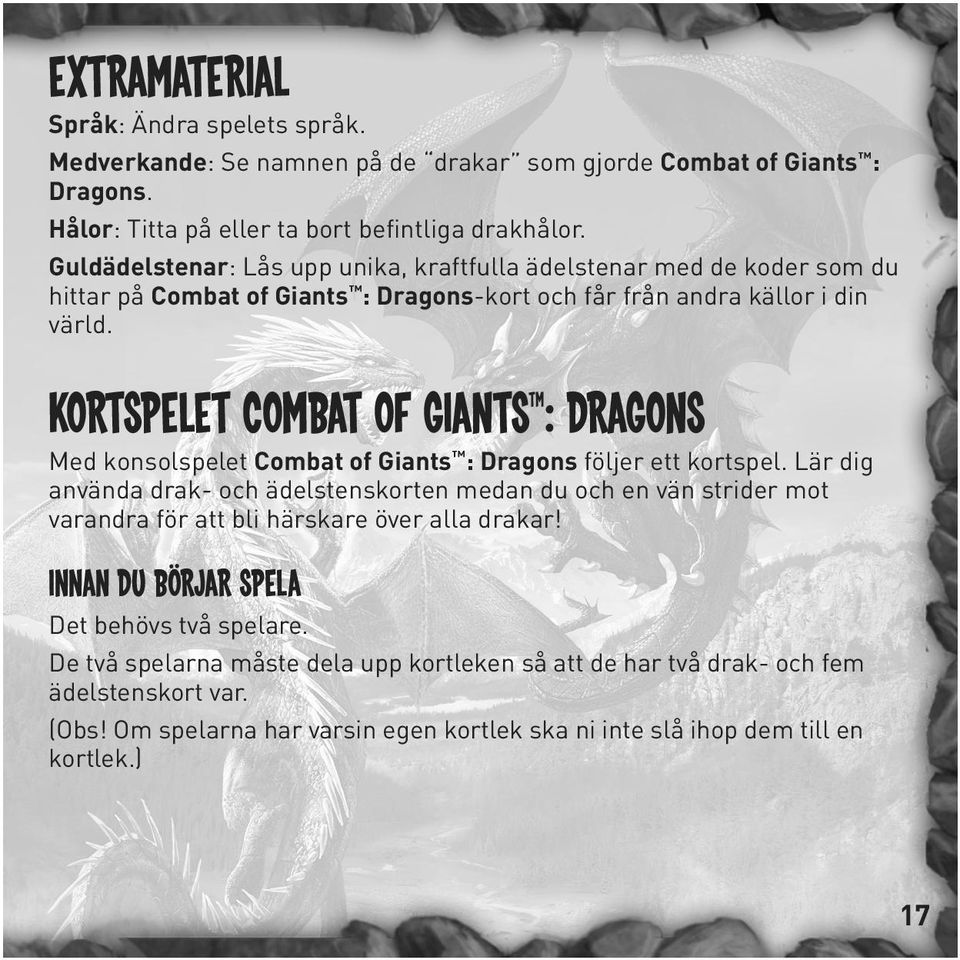 KORTSPELET COMBAT OF GIANTS : DRAGONS Med konsolspelet Combat of Giants : Dragons följer ett kortspel.