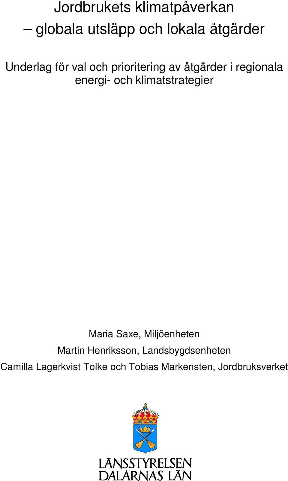 och klimatstrategier Maria Saxe, Miljöenheten Martin Henriksson,