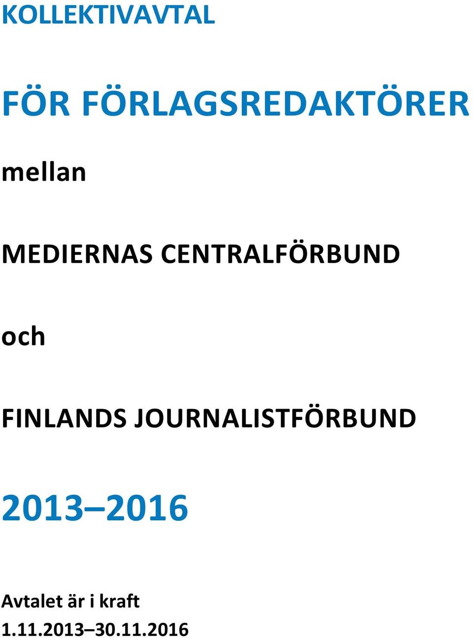 FINLANDS JOURNALISTFÖRBUND 2013 2016