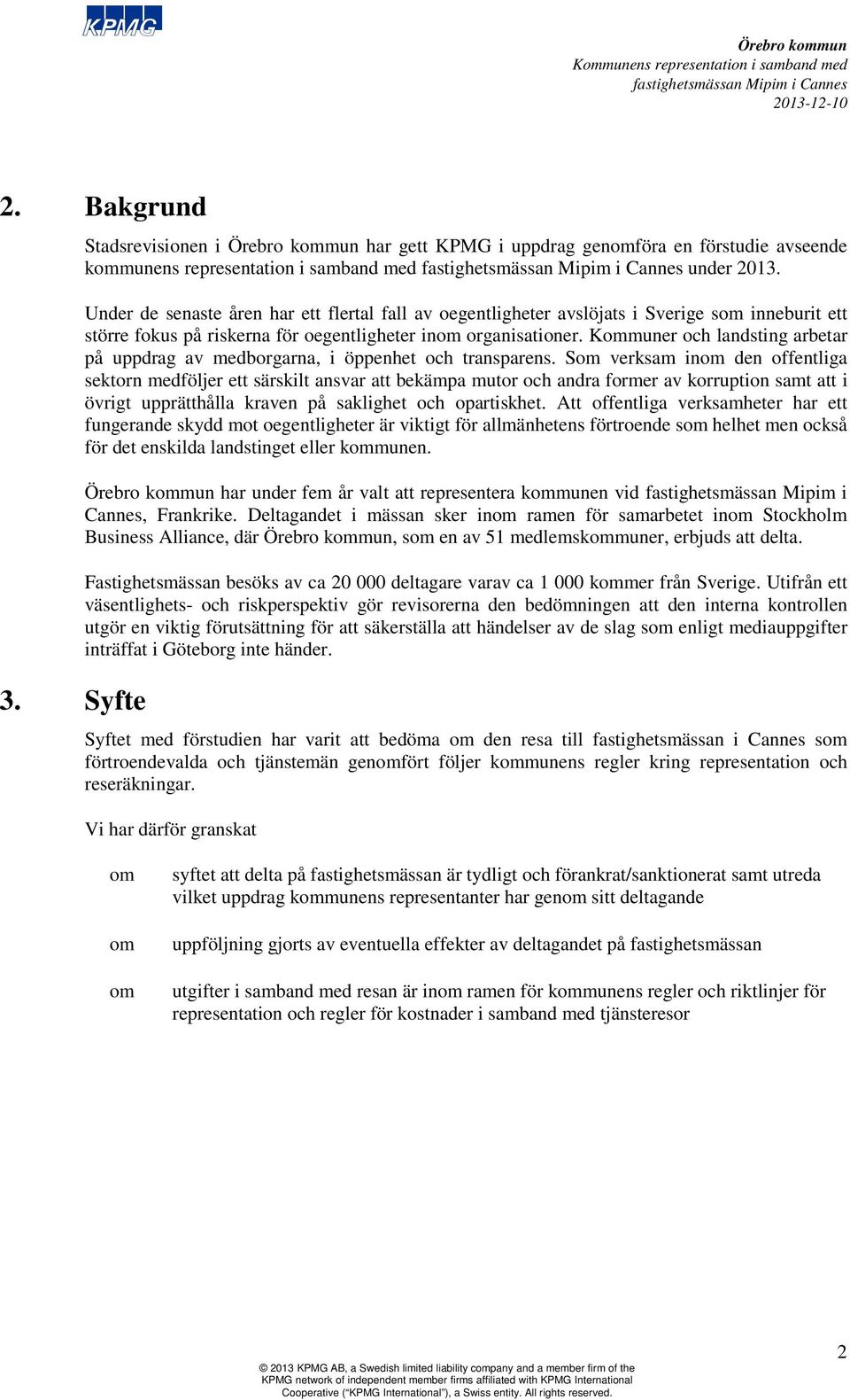 Kommuner och landsting arbetar på uppdrag av medborgarna, i öppenhet och transparens.