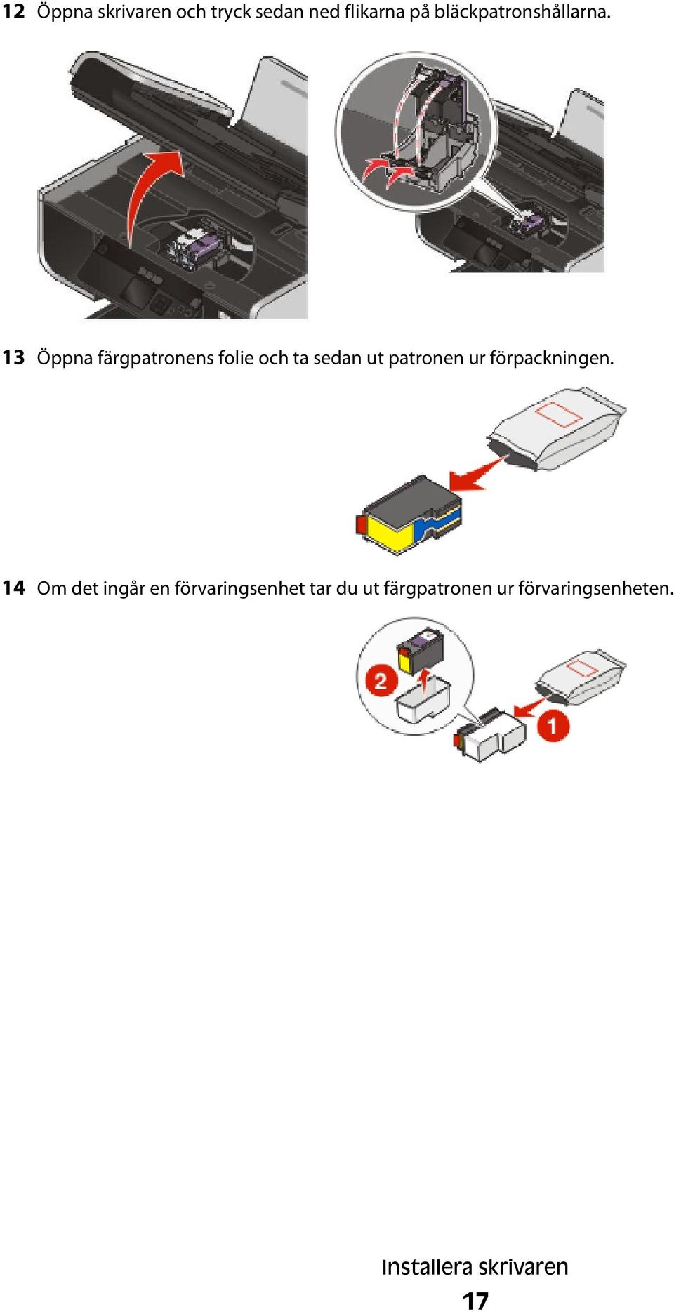 13 Öppna färgpatronens folie och ta sedan ut patronen ur