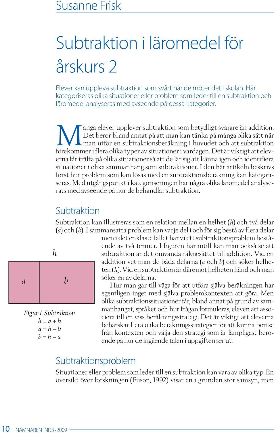 a Många elever upplever subtraktion som betydligt svårare än addition.