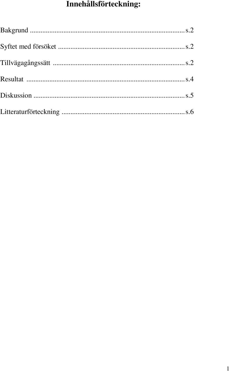 ..s.4 Diskussion...s.5 Litteraturförteckning.