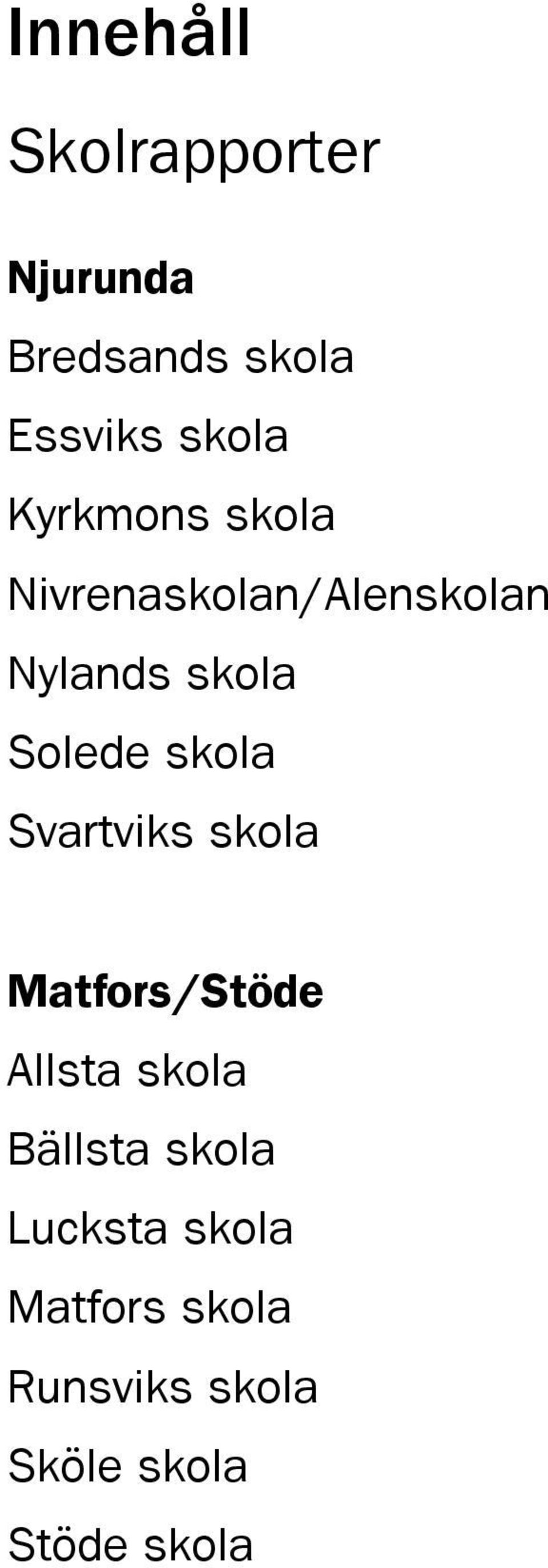 skola Svartviks skola Matfors/Stöde Allsta skola Bällsta skola