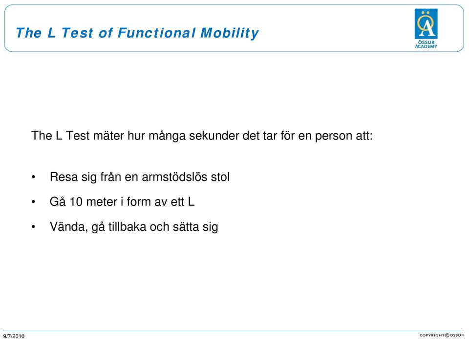 att: Resa sig från en armstödslös stol Gå 10