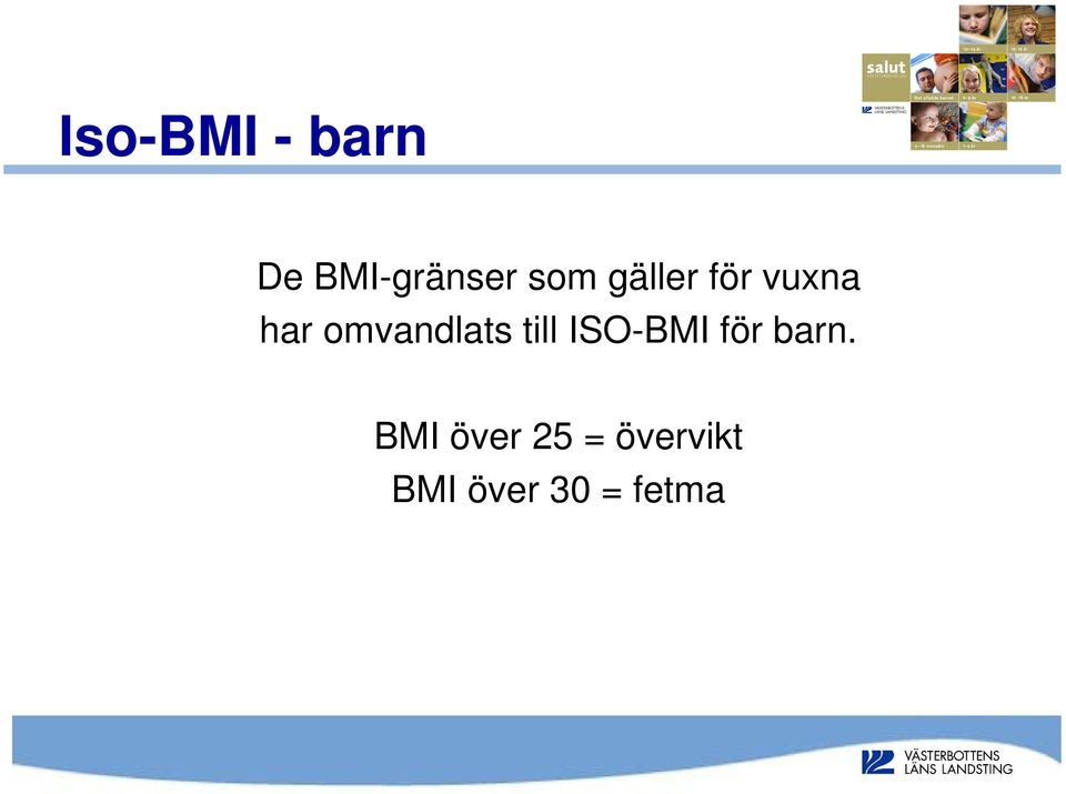 omvandlats till ISO-BMI för barn.