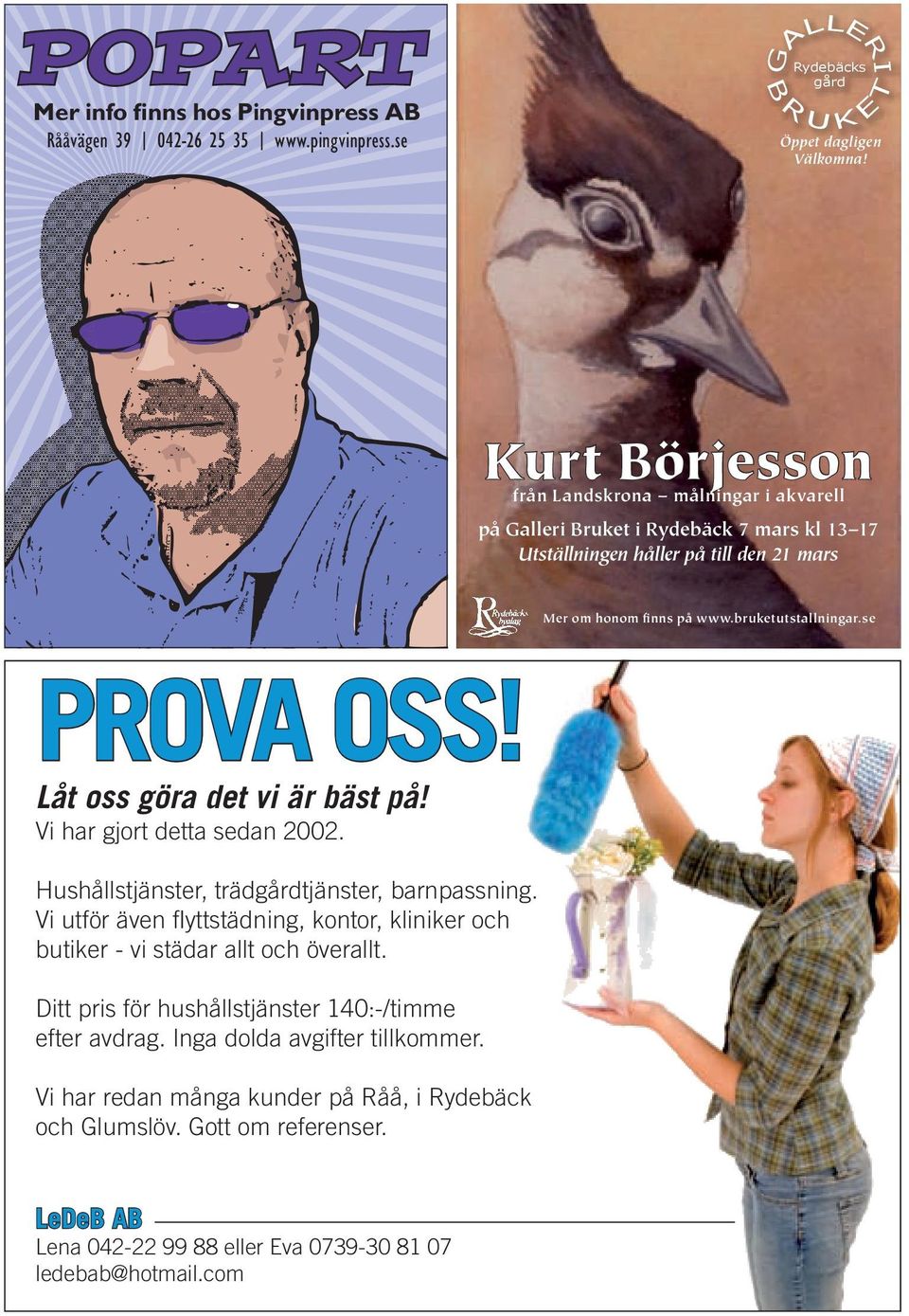 Låt oss göra det vi är bäst på! Vi har gjort detta sedan 2002. Hushållstjänster, trädgårdtjänster, barnpassning.