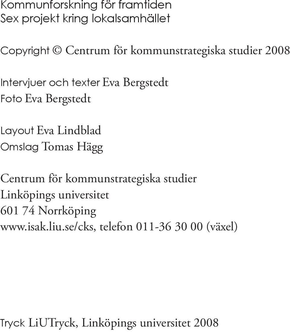 Eva Lindblad Omslag Tomas Hägg Centrum för kommunstrategiska studier Linköpings universitet 601