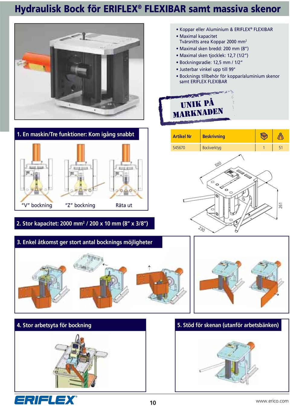 ERIFLEX FLEXIBAR Unik på marknaden 1. En maskin/tre funktioner: Kom igång snabbt 545670 Bockverktyg 1 51 500 V bockning Z bockning Räta ut 261 2.