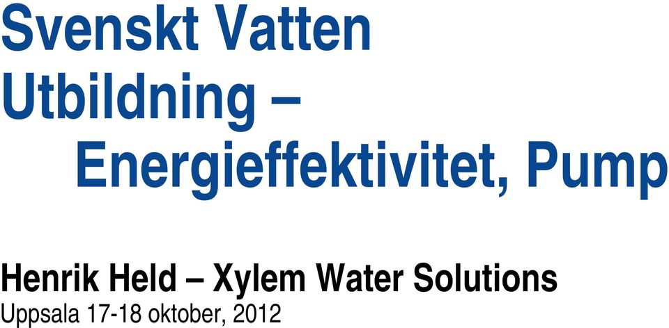 Water Solutions Uppsala 17-18 oktober, 2012